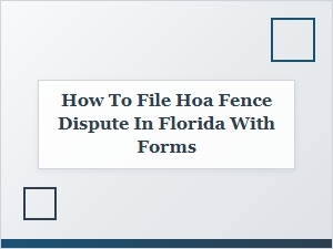 How to File an Hoa Fence Dispute in Florida with Forms