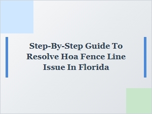 Step-By-Step Guide to Resolve Hoa Fence Line Disputes in Florida