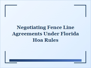 Navigating Fence Line Agreements Under Florida Hoa Rules
